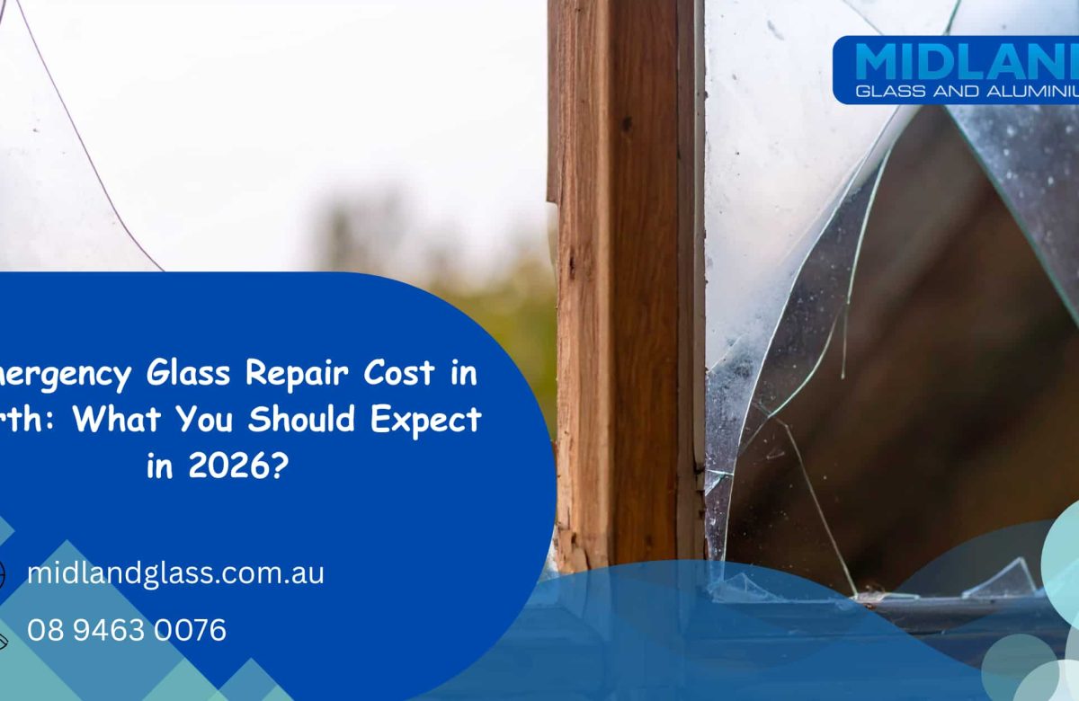 Emergency Glass Repair Cost in Perth: What You Should Expect in 2026?