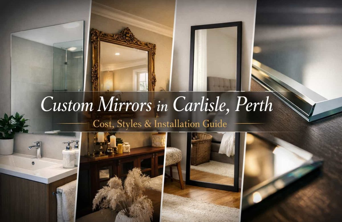 Custom Mirrors in Carlisle, Perth: Cost, Styles and Installation Guide for Homes